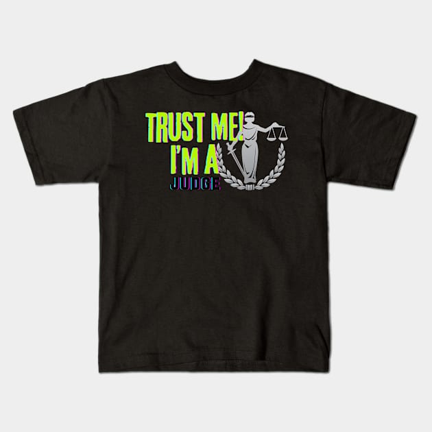 Professions: Trust Me, I'm a Judge Kids T-Shirt by NewbieTees